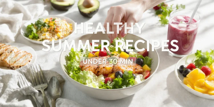 Colorful healthy summer recipes arranged on a table, fresh ingredients, quick meals ready in under 30 minutes